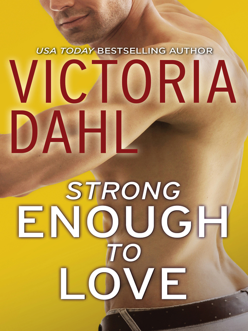 Title details for Strong Enough to Love by Victoria Dahl - Available